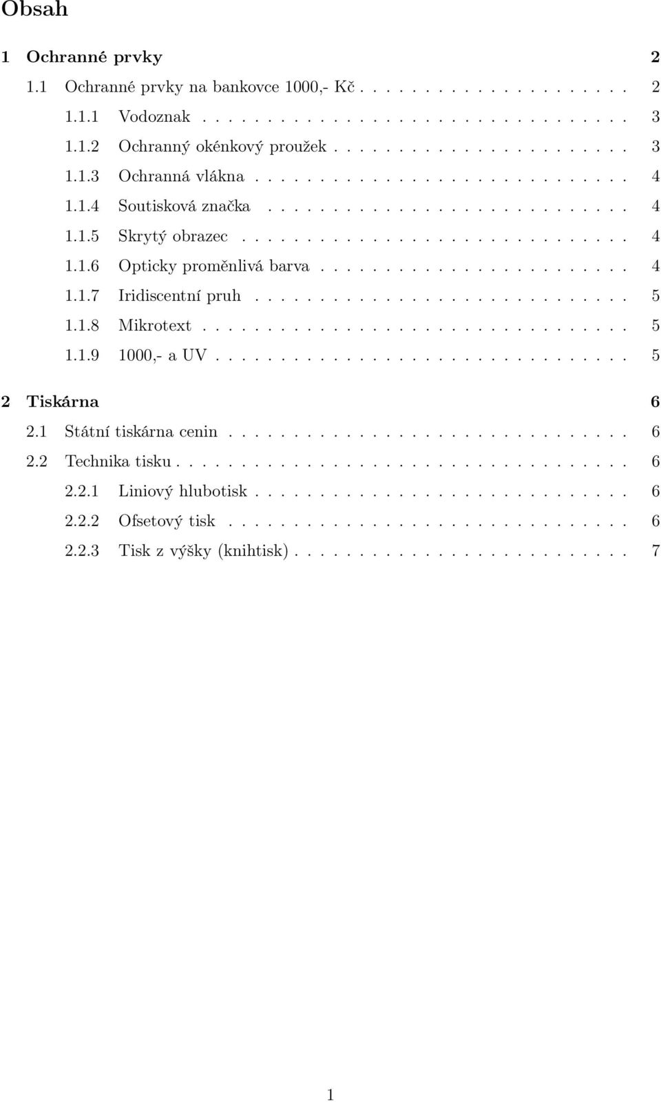 ............................ 5 1.1.8 Mikrotext................................. 5 1.1.9 1000,- a UV................................ 5 2 Tiskárna 6 2.1 Státní tiskárna cenin............................... 6 2.2 Technika tisku.