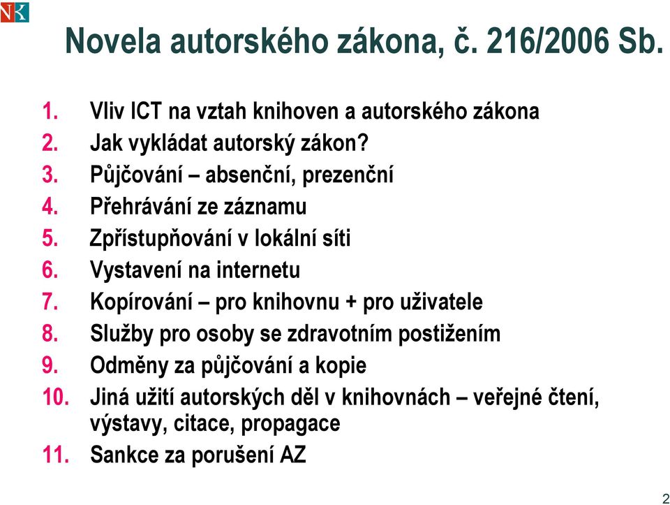 Zpřístupňování v lokální síti 6. Vystavení na internetu t 7. Kopírování pro knihovnu + pro uživatele 8.