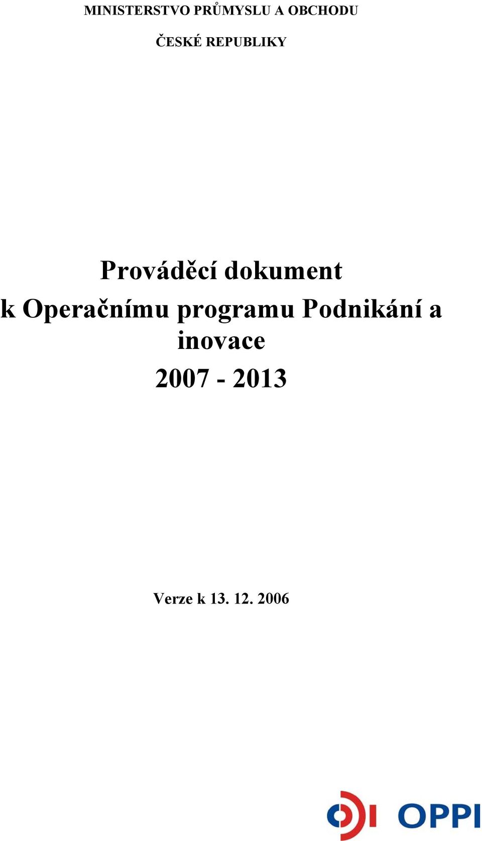 k Operačnímu programu Podnikání a