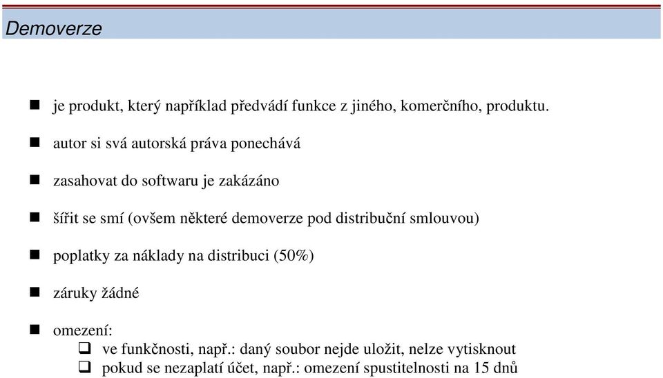 demoverze pod distribuční smlouvou) poplatky za náklady na distribuci (50%) záruky žádné omezení: ve