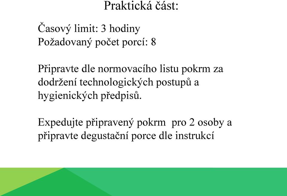 technologických postupů a hygienických předpisů.