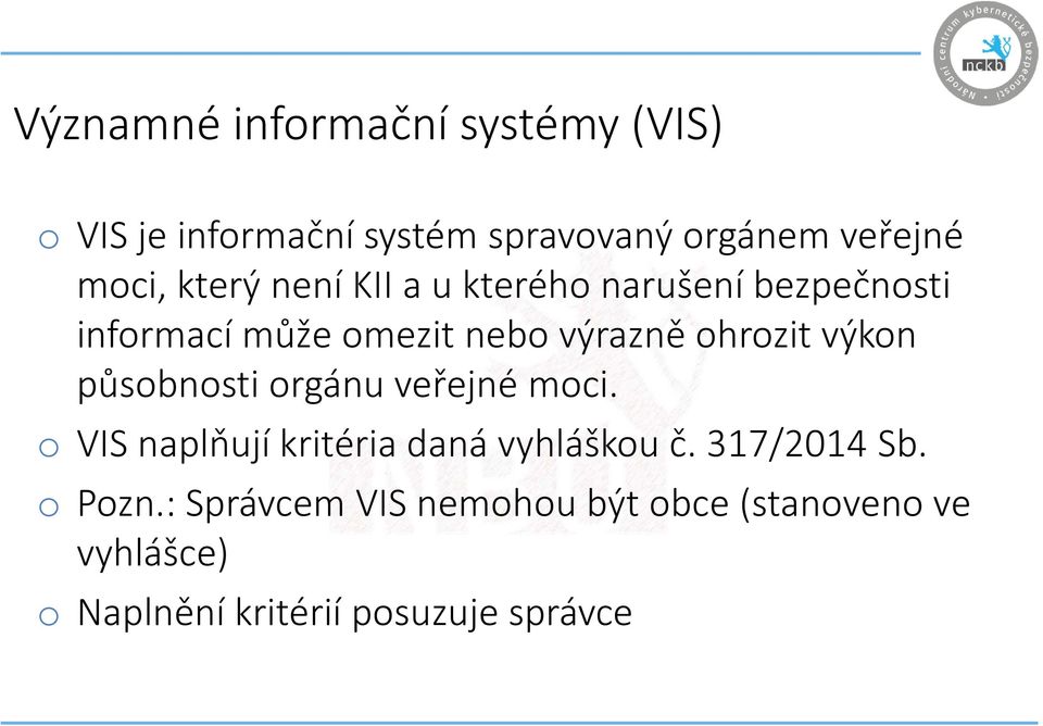 výkon působnosti orgánu veřejné moci. o VIS naplňují kritéria daná vyhláškou č. 317/2014 Sb.