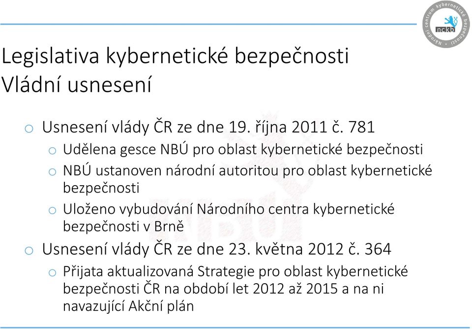 bezpečnosti o Uloženo vybudování Národního centra kybernetické bezpečnosti v Brně o Usnesení vlády ČR ze dne 23.