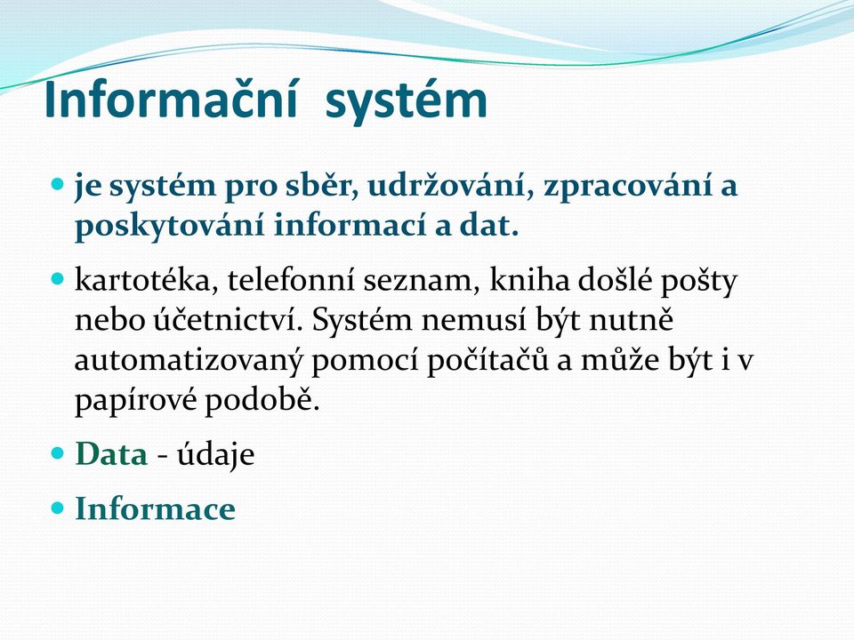 kartotéka, telefonní seznam, kniha došlé pošty nebo účetnictví.