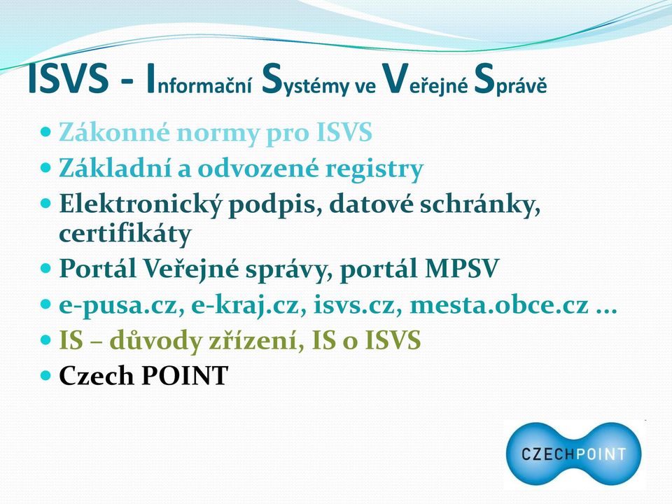 certifikáty Portál Veřejné správy, portál MPSV e-pusa.cz, e-kraj.
