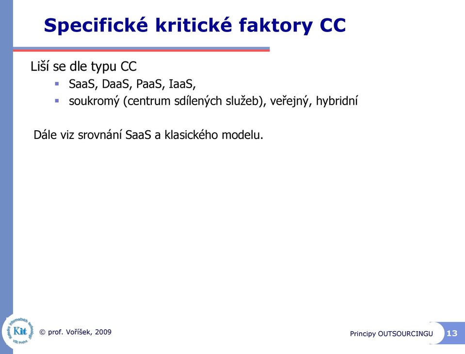 sdílených služeb), veřejný, hybridní Dále viz