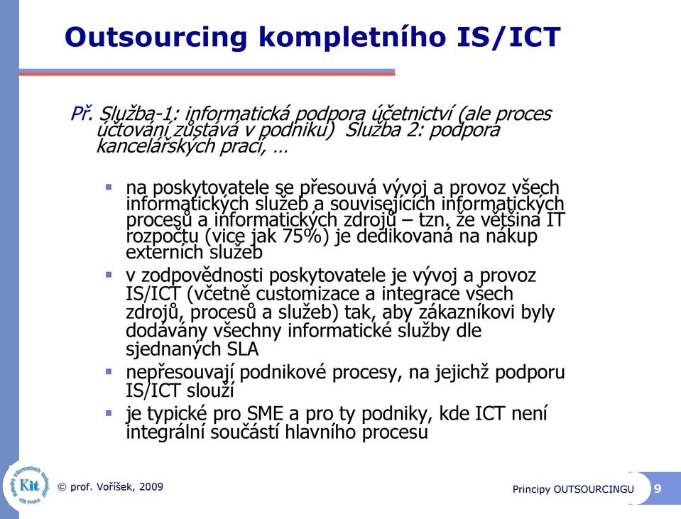 služeb a souvisejících informatických procesů a informatických zdrojů tzn.