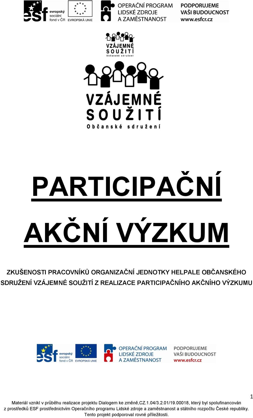 OBČANSKÉHO SDRUŽENÍ VZÁJEMNÉ SOUŽITÍ Z