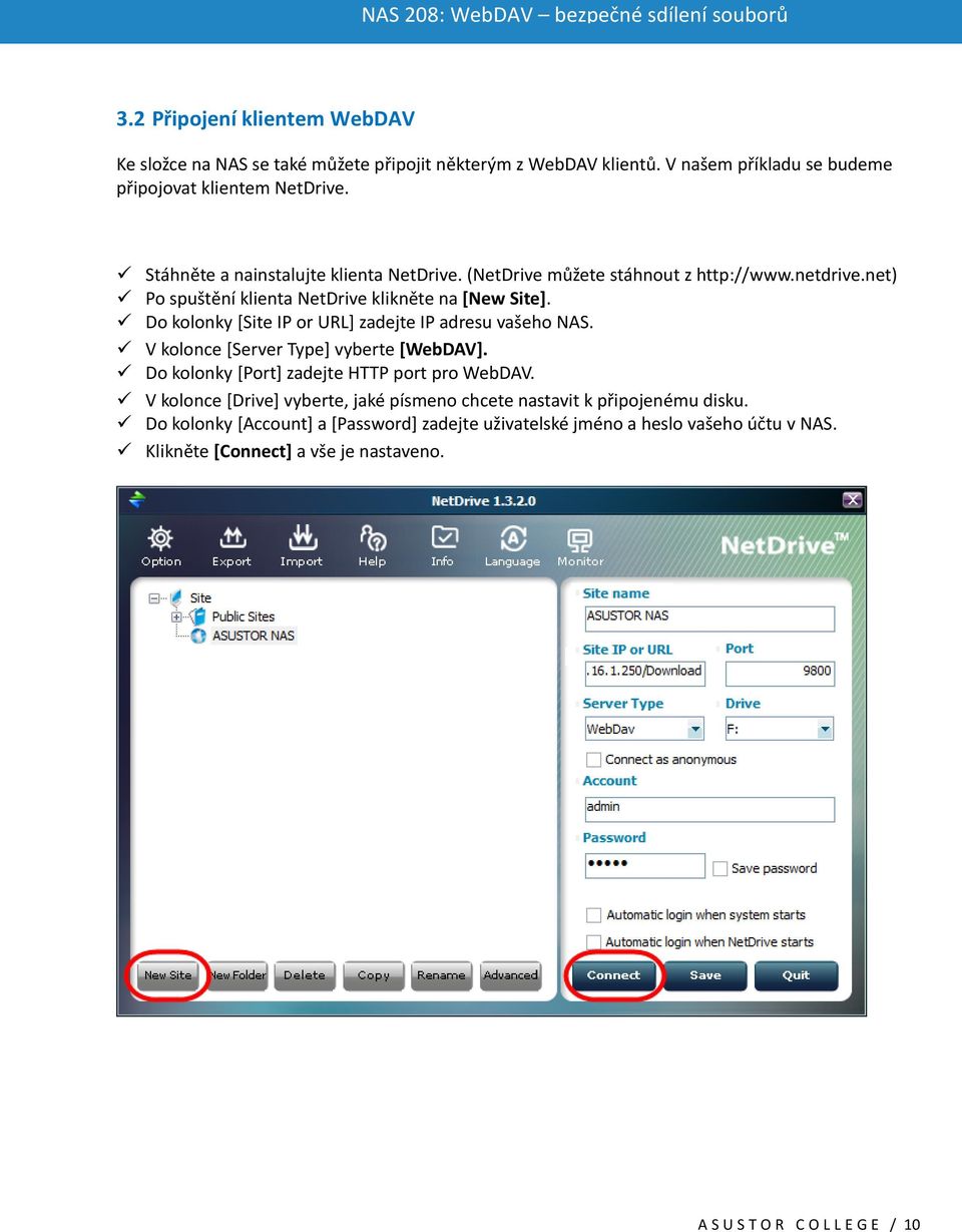 Do kolonky [Site IP or URL] zadejte IP adresu vašeho NAS. V kolonce [Server Type] vyberte [WebDAV]. Do kolonky [Port] zadejte HTTP port pro WebDAV.