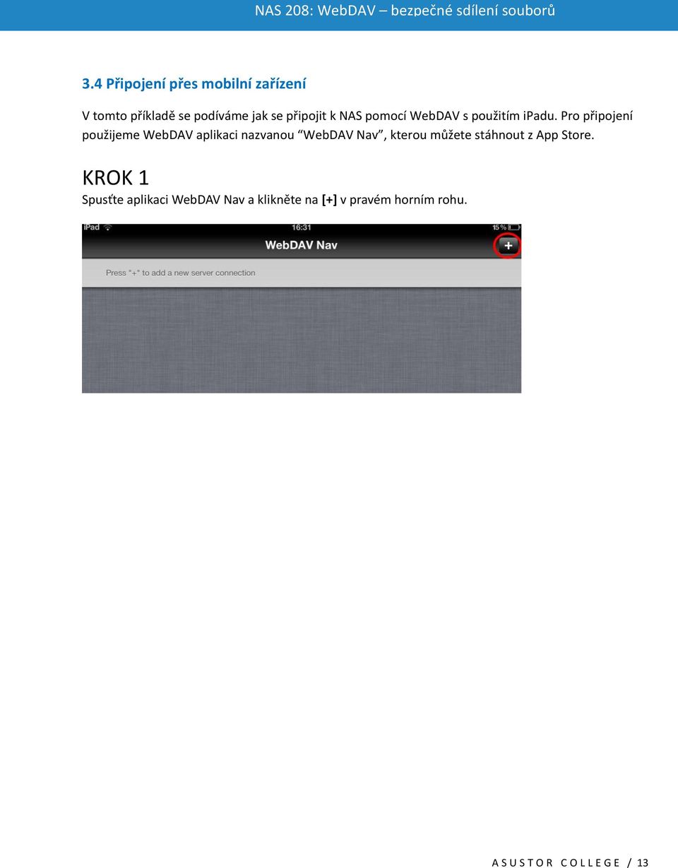 Pro připojení použijeme WebDAV aplikaci nazvanou WebDAV Nav, kterou můžete