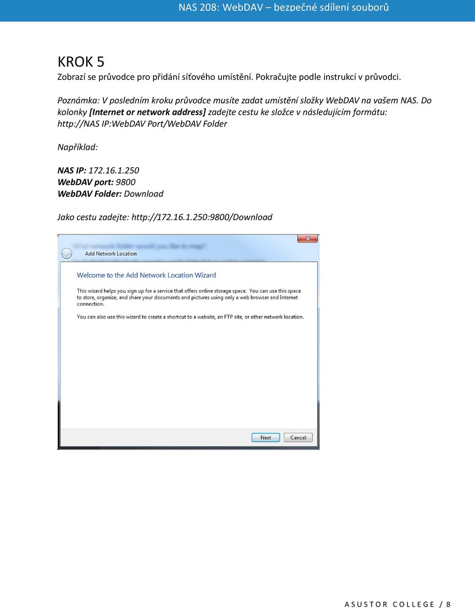 Do kolonky [Internet or network address] zadejte cestu ke složce v následujícím formátu: http://nas IP:WebDAV