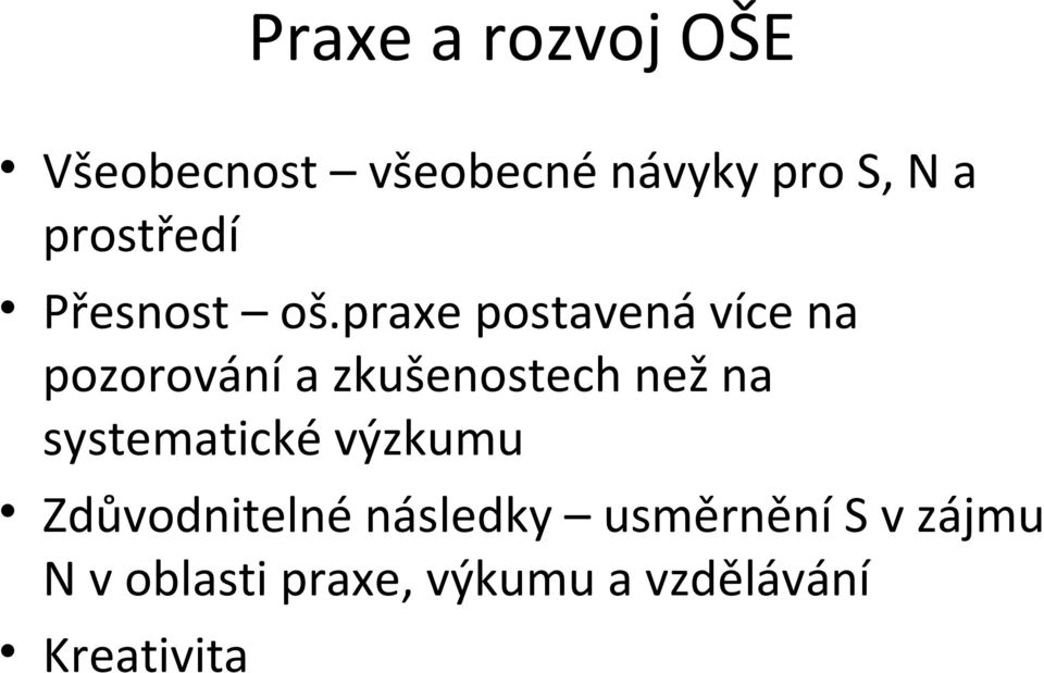 praxe postavená více na pozorování a zkušenostech než na