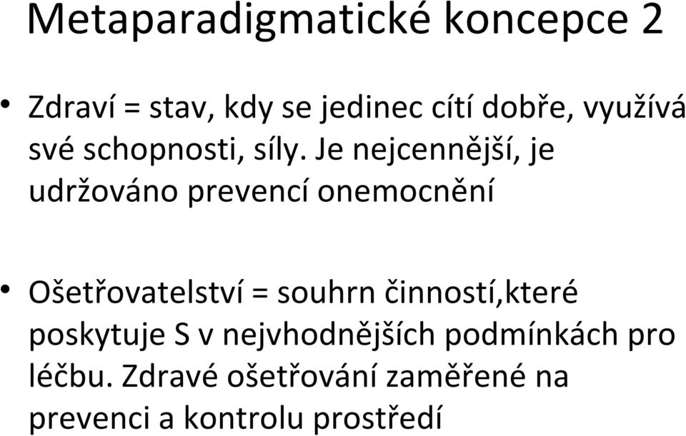 Je nejcennější, je udržováno prevencí onemocnění Ošetřovatelství = souhrn