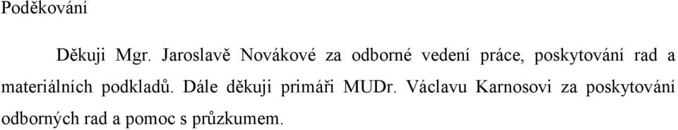 poskytování rad a materiálních podkladů.