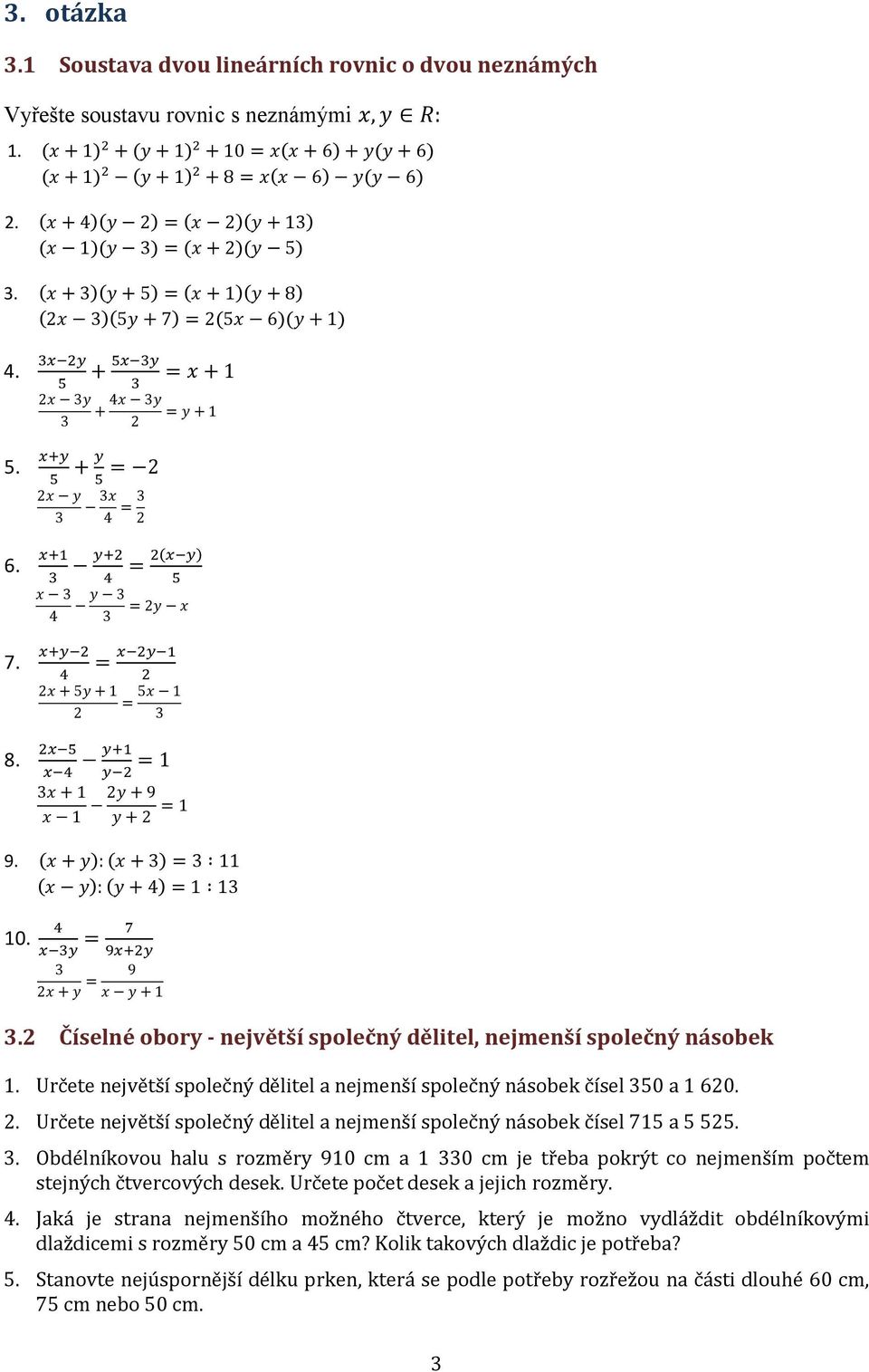 (2x )(5y + 7) = 2(5x 6)(y + ). 5. 6. 7. 8.