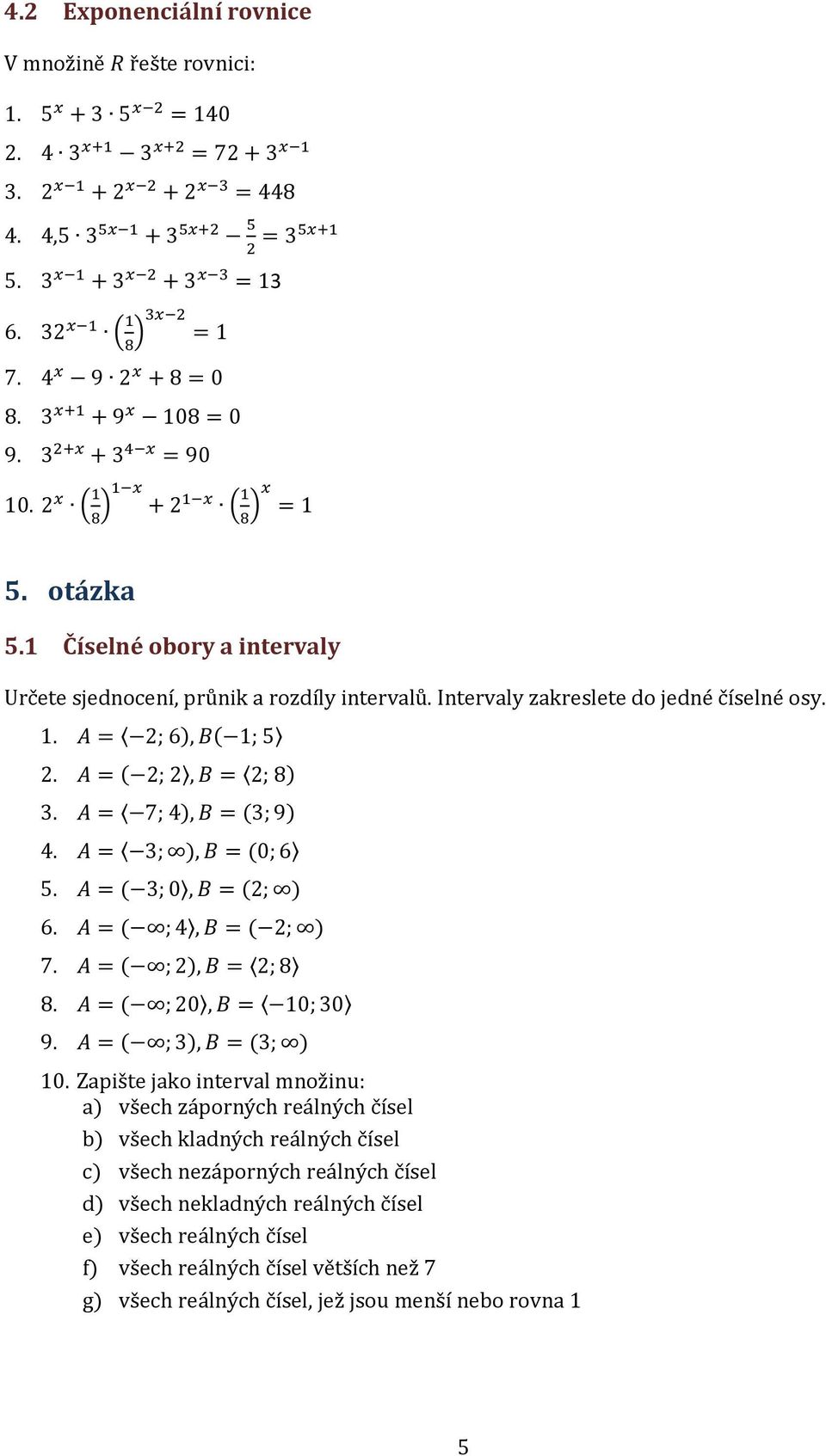 . A = 2; 6), B( ; 5 2. A = ( 2; 2, B = 2; 8). A = 7; ), B = (; 9). A = ; ), B = (0; 6 5. A = ( ; 0, B = (2; ) 6. A = ( ;, B = ( 2; ) 7. A = ( ; 2), B = 2; 8 8. A = ( ; 20, B = 0; 0 9.