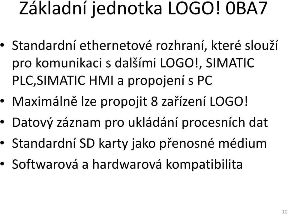 LOGO!, SIMATIC PLC,SIMATIC HMI a propojení s PC Maximálně lze propojit 8