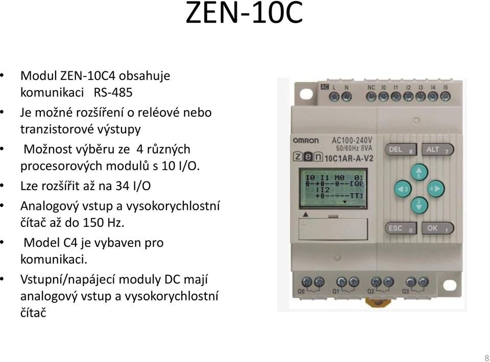 Lze rozšířit až na 34 I/O Analogový vstup a vysokorychlostní čítač až do 150 Hz.