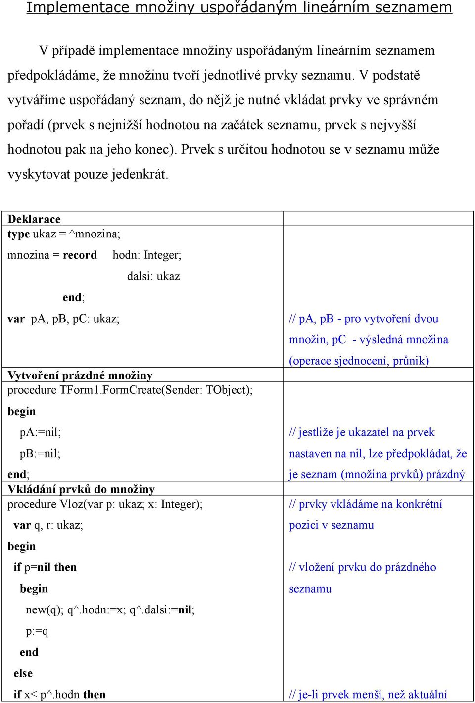 Prvek s určitou hodnotou se v seznamu může vyskytovat pouze jedenkrát.