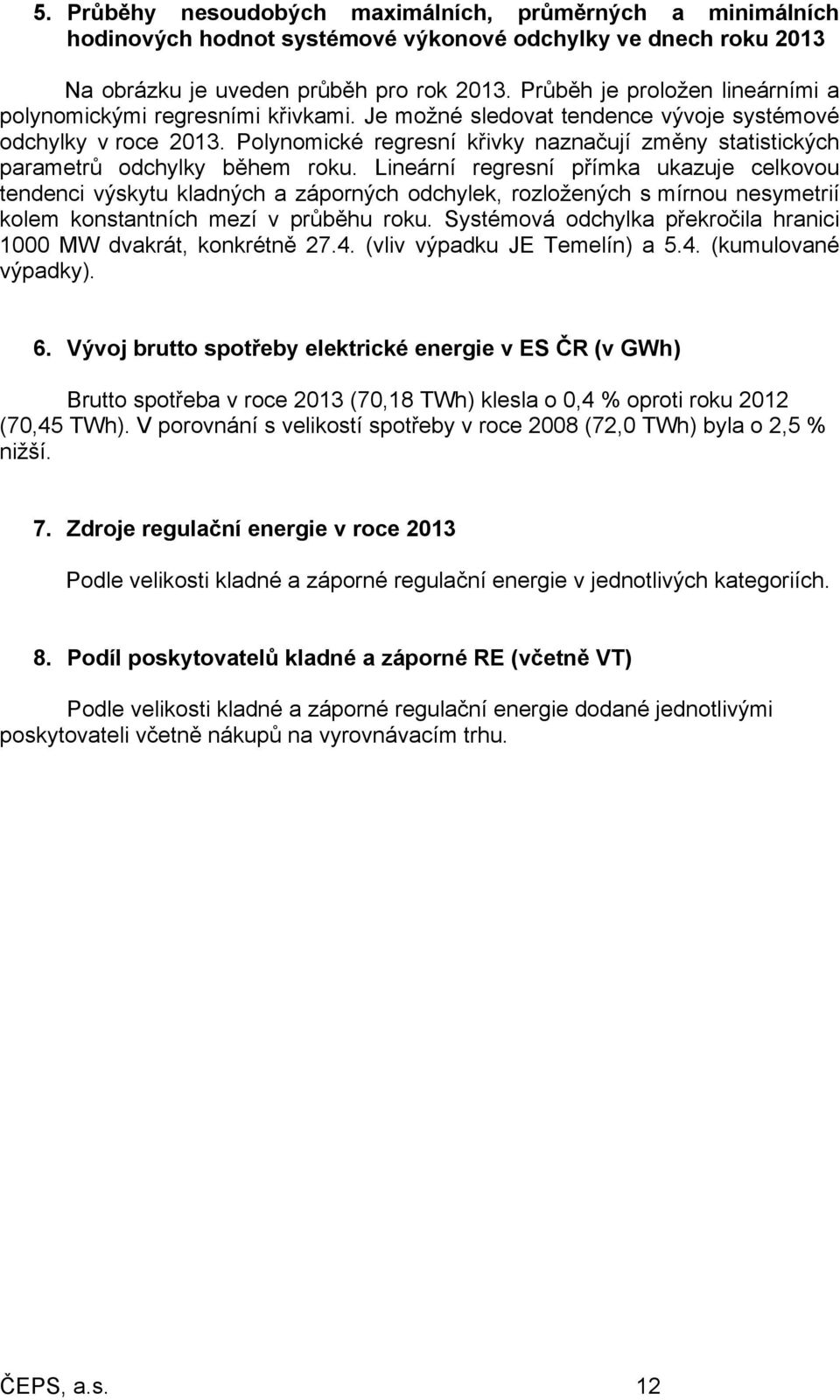 Polynomické regresní křivky naznačují změny statistických parametrů odchylky během roku.