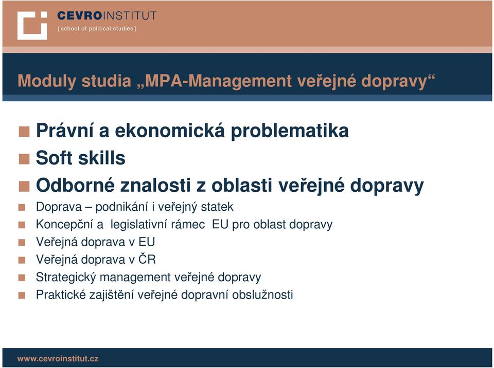 Koncepční a legislativní rámec EU pro oblast dopravy Veřejná doprava v EU Veřejná