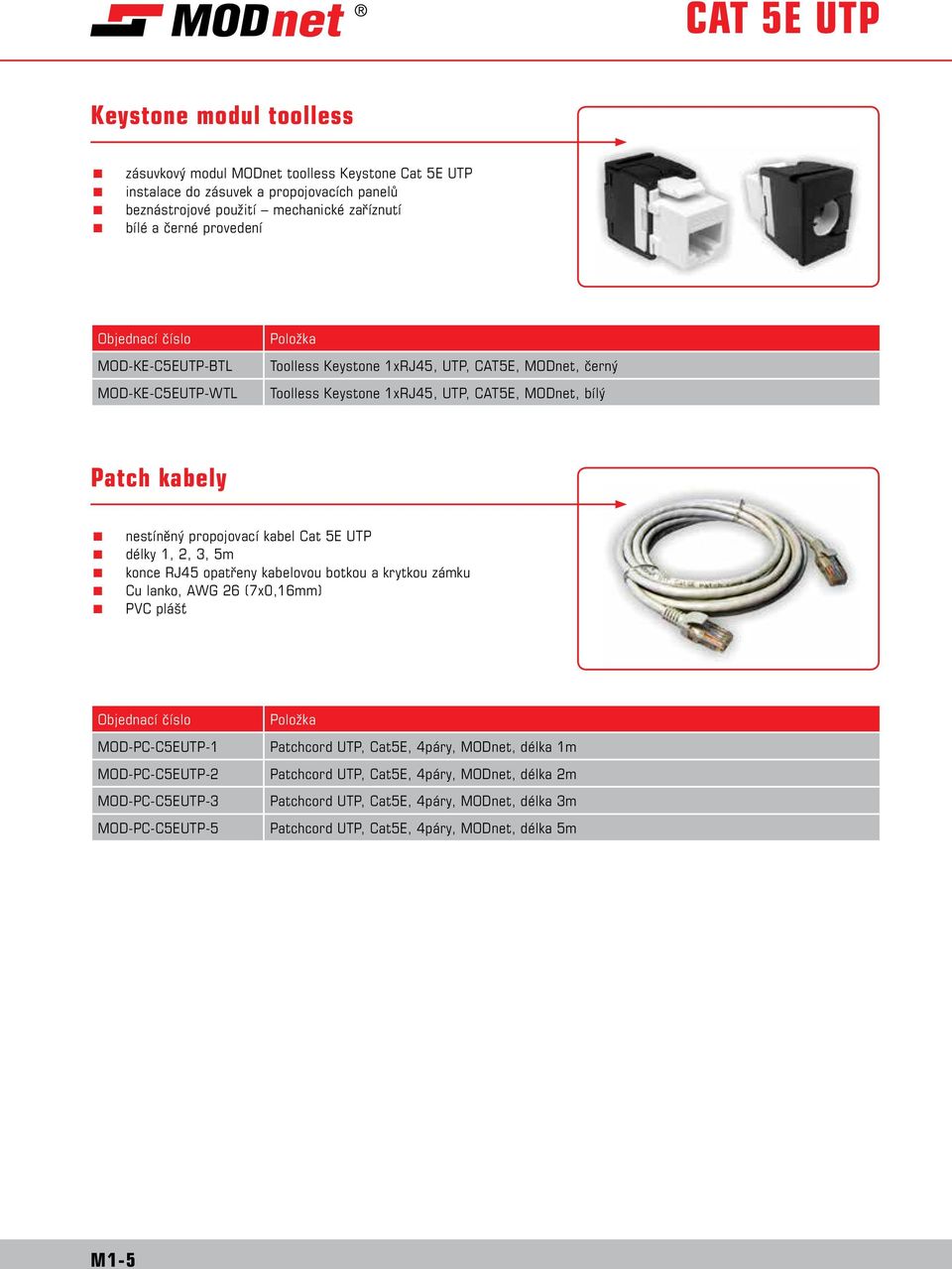 kabel Cat 5E UTP délky 1, 2, 3, 5m konce RJ45 opatřeny kabelovou botkou a krytkou zámku Cu lanko, AWG 26 (7x0,16mm) PVC plášť MOD-PC-C5EUTP-1 MOD-PC-C5EUTP-2 MOD-PC-C5EUTP-3