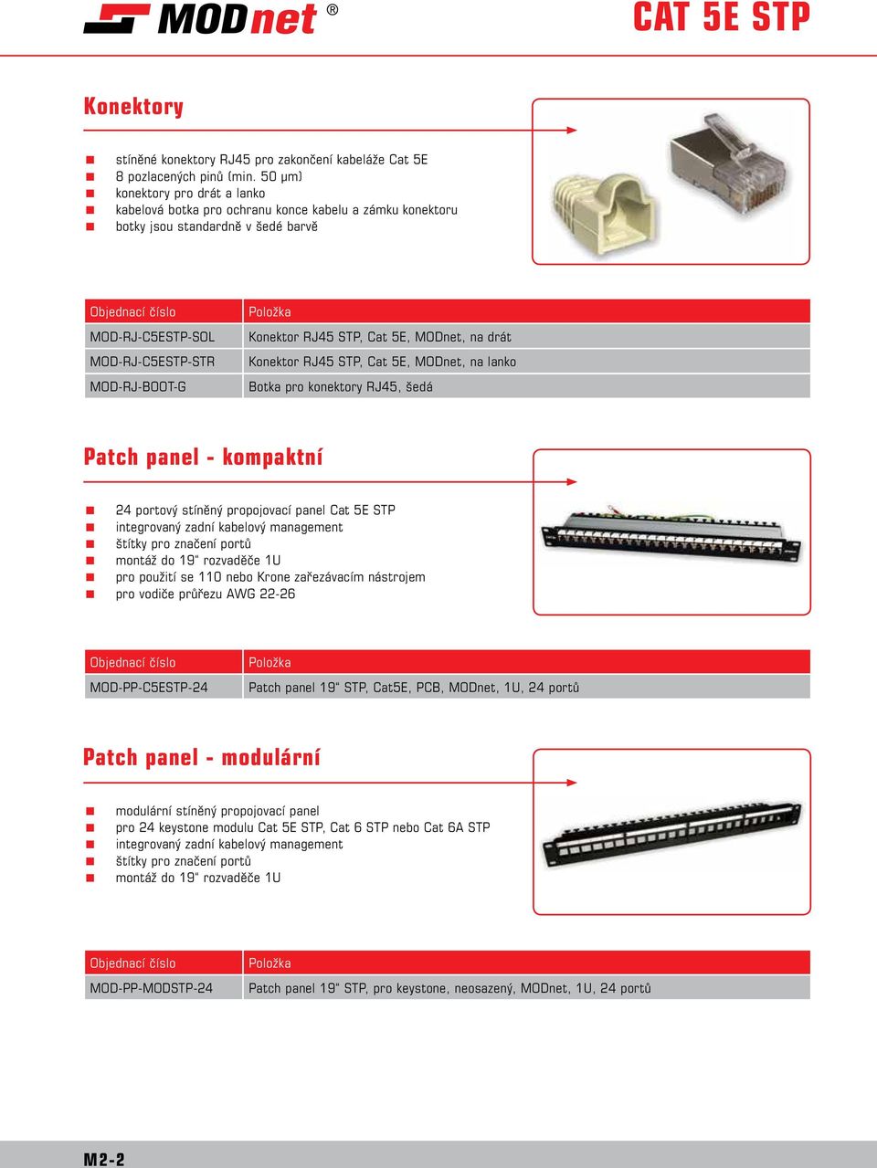 5E, MODnet, na drát Konektor RJ45 STP, Cat 5E, MODnet, na lanko Botka pro konektory RJ45, šedá Patch panel - kompaktní 24 portový stíněný propojovací panel Cat 5E STP integrovaný zadní kabelový