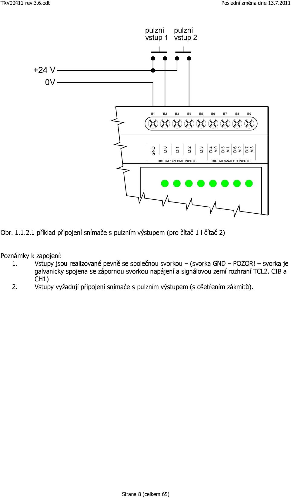 1 příklad připojení snímače s pulzním výstupem (pro čítač 1 i čítač 2) Poznámky k zapojení: 1.