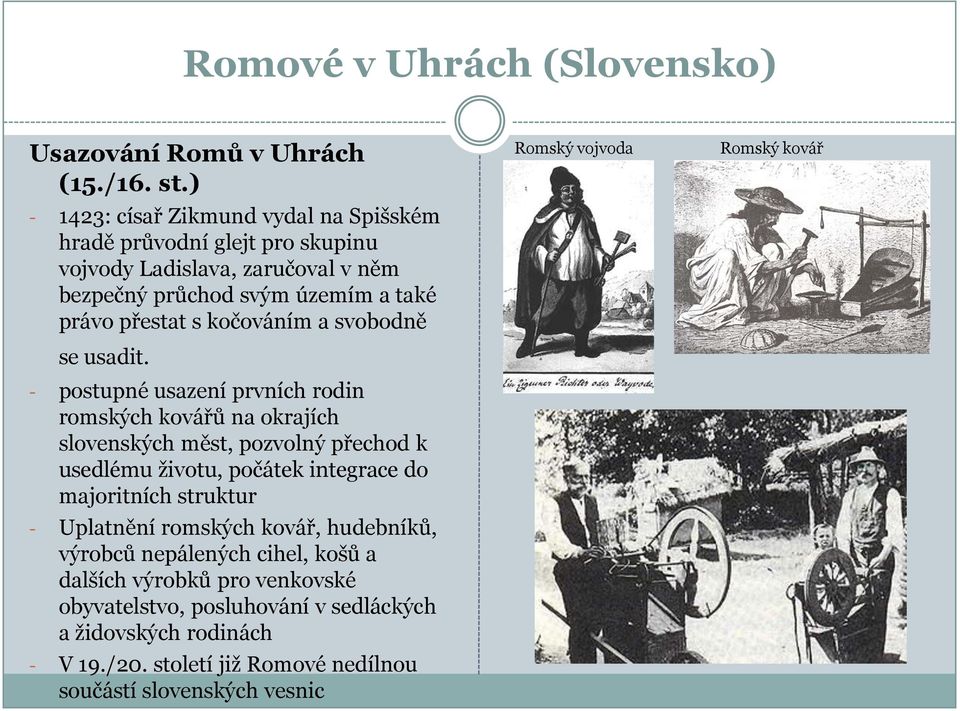 kočováním a svobodně se usadit.