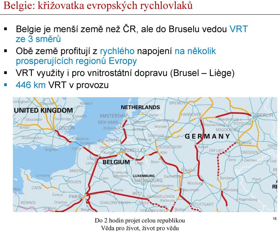 rychlého napojení na několik prosperujících regionů Evropy VRT