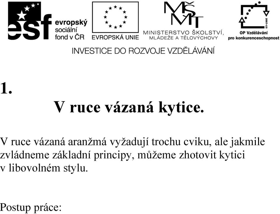cviku, ale jakmile zvládneme základní