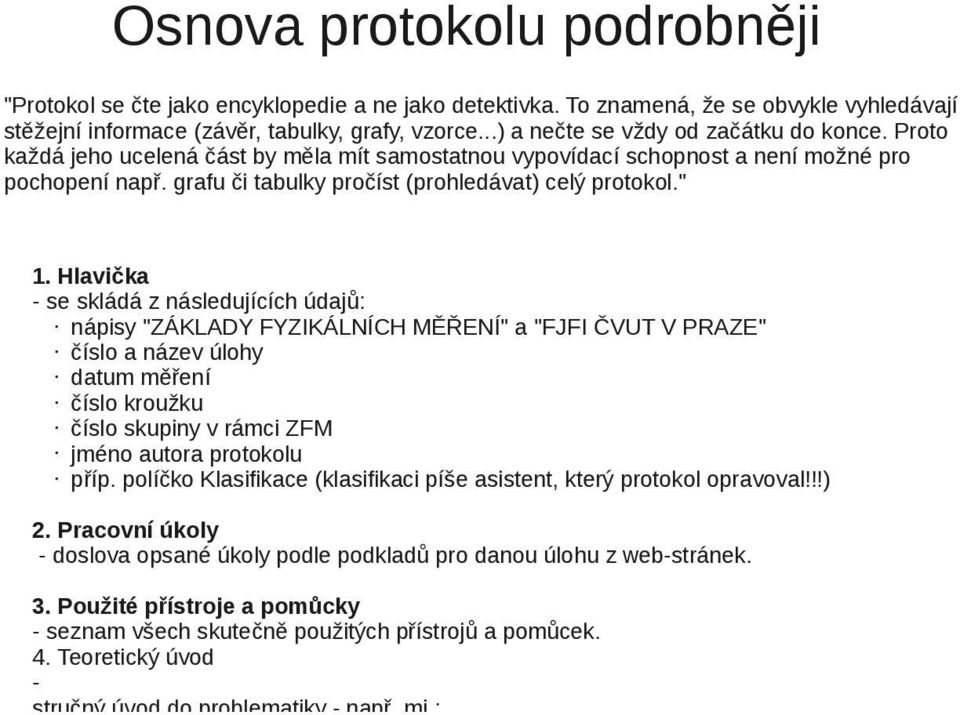 grafu či tabulky pročíst (prohledávat) celý protokol." 1.