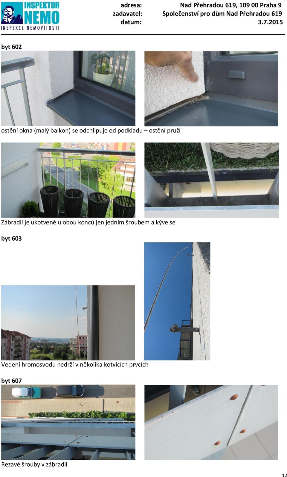 jen jedním šroubem a kýve se byt 603 Vedení hromosvodu