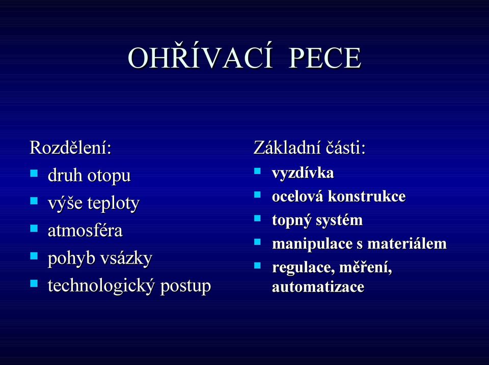 Základní části: vyzdívka ocelová konstrukce topný