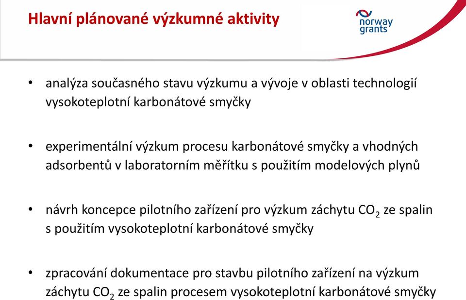 modelových plynů návrh koncepce pilotního zařízení pro výzkum záchytu CO 2 ze spalin s použitím vysokoteplotní karbonátové