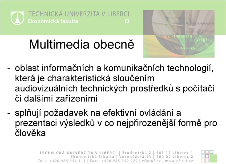 prostředků s počítači či dalšími zařízeními - splňují požadavek na