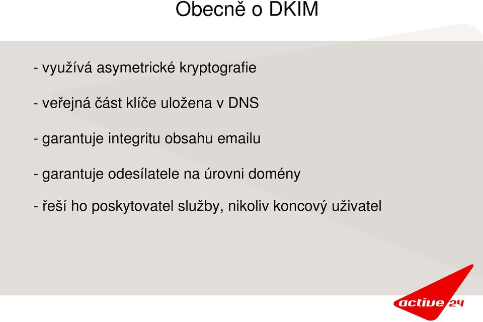 integritu obsahu emailu garantuje odesílatele na