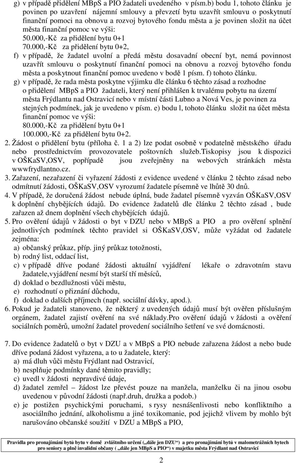 finanční pomoc ve výši: 50.000,-Kč za přidělení bytu 0+1 70.