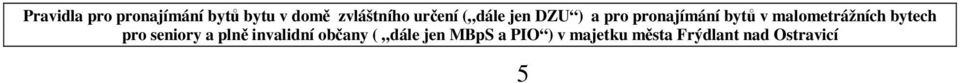 malometrážních bytech pro seniory a plně invalidní