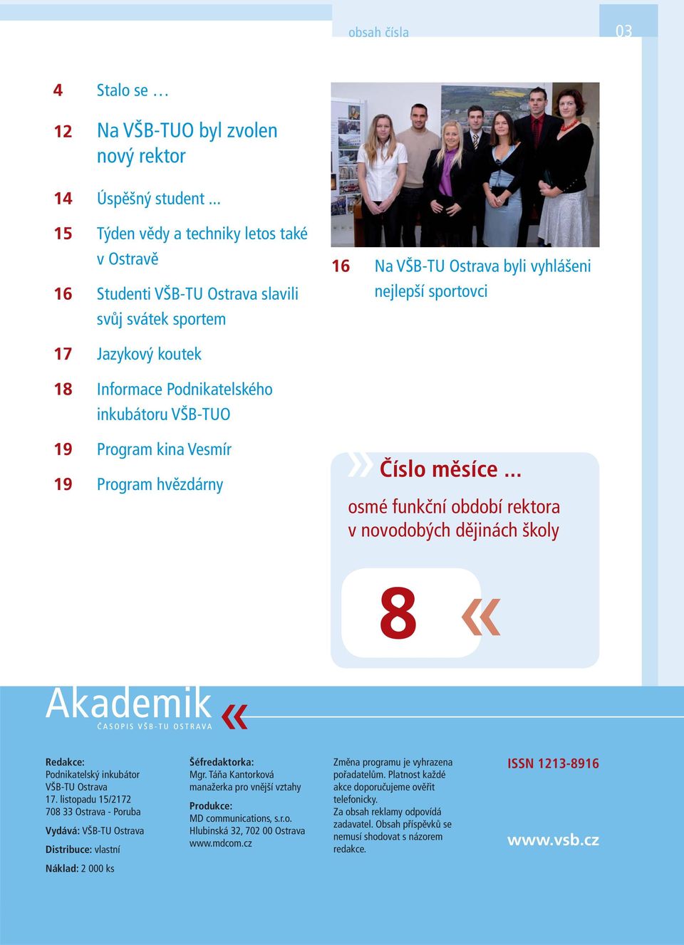 Podnikatelského inkubátoru VŠB-TUO 19 Program kina Vesmír 19 Program hvězdárny Číslo měsíce.
