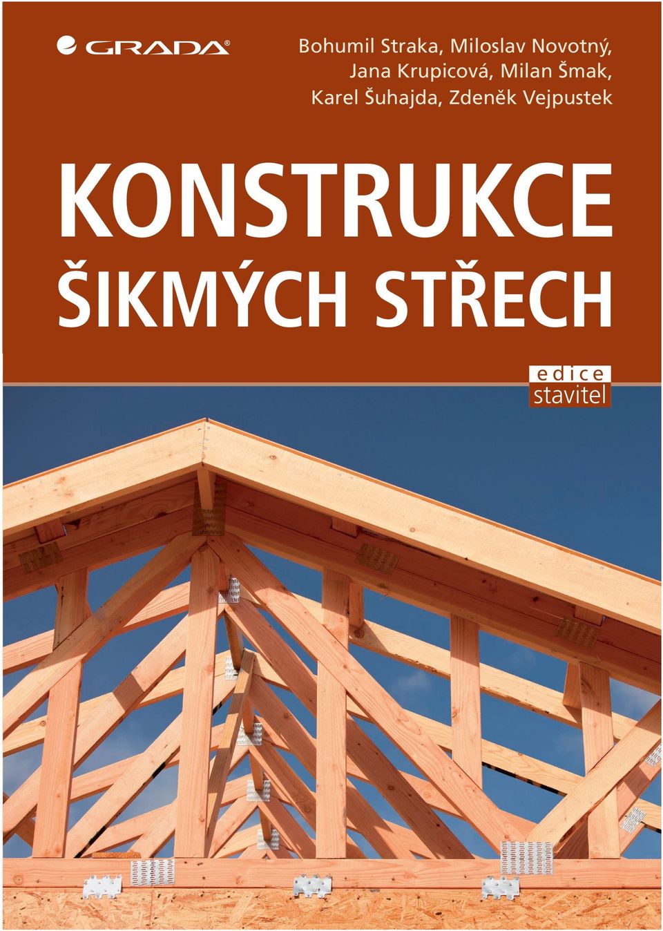:226 205 600 Slavíēkova 827/1a, 638 00 Brno, tel.:530 501 570 info@scia.cz, www.scia.cz KONSTRUKCE ŠIKMÝCH STŘECH B. Straka, M. Novotný a kol.
