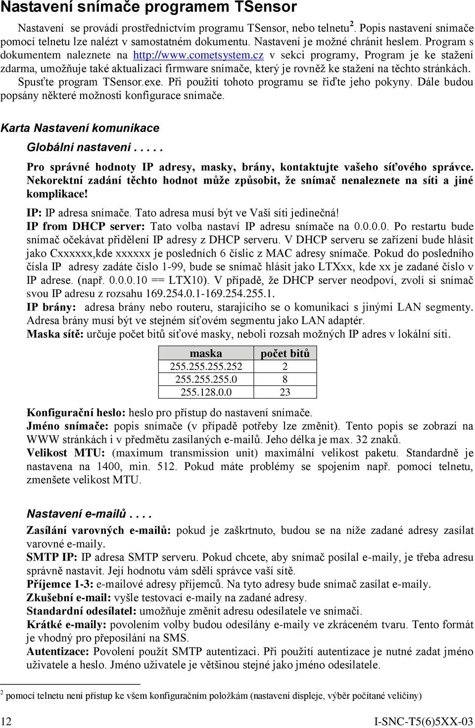 cz v sekci programy, Program je ke stažení zdarma, umožňuje také aktualizaci firmware snímače, který je rovněž ke stažení na těchto stránkách. Spusťte program TSensor.exe.