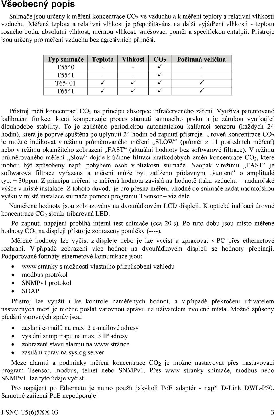 Přístroje jsou určeny pro měření vzduchu bez agresivních příměsí.