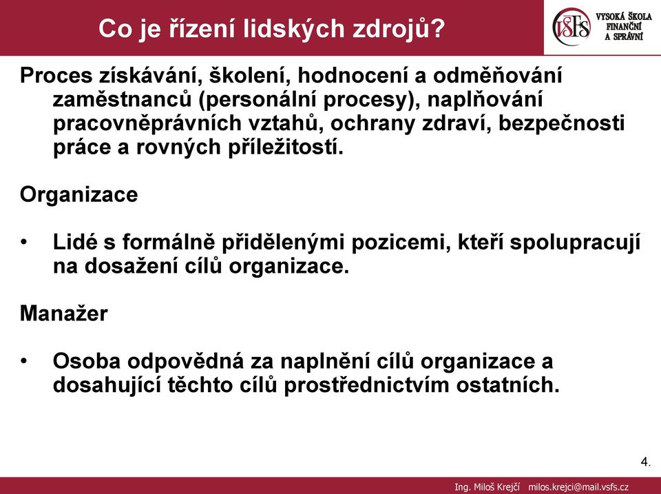 pracovněprávních vztahů, ochrany zdraví, bezpečnosti práce a rovných příleţitostí.