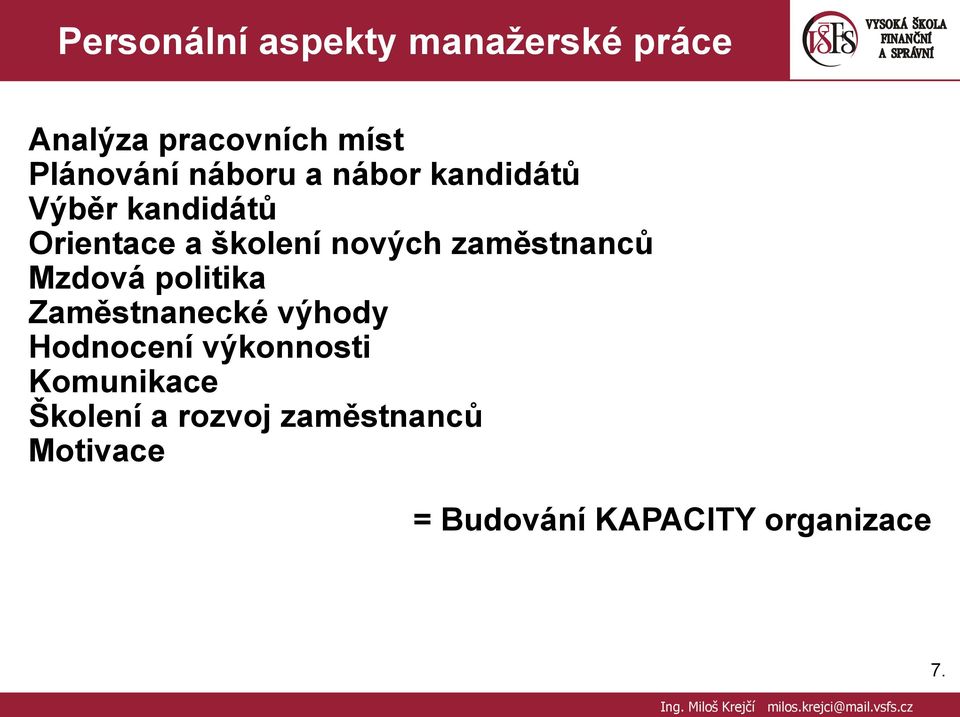 zaměstnanců Mzdová politika Zaměstnanecké výhody Hodnocení výkonnosti