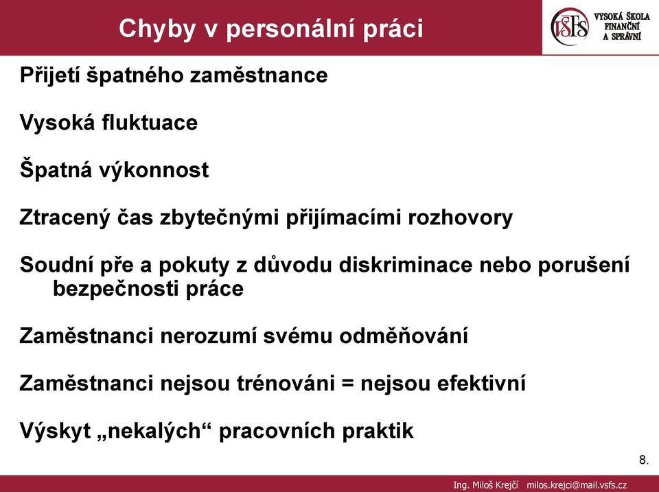 důvodu diskriminace nebo porušení bezpečnosti práce Zaměstnanci nerozumí svému