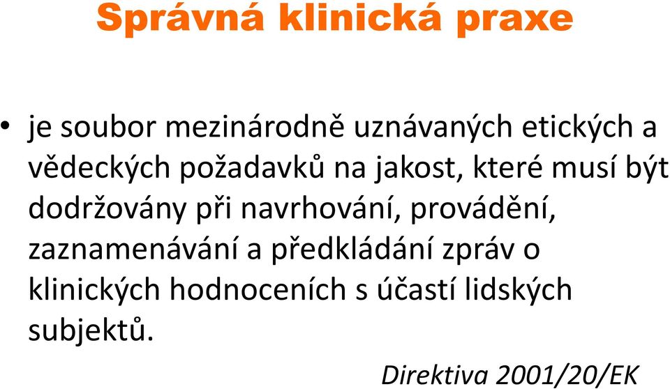 navrhování, provádění, zaznamenávání a předkládání zpráv o