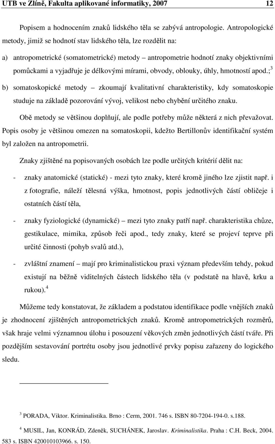 mírami, obvody, oblouky, úhly, hmotností apod.