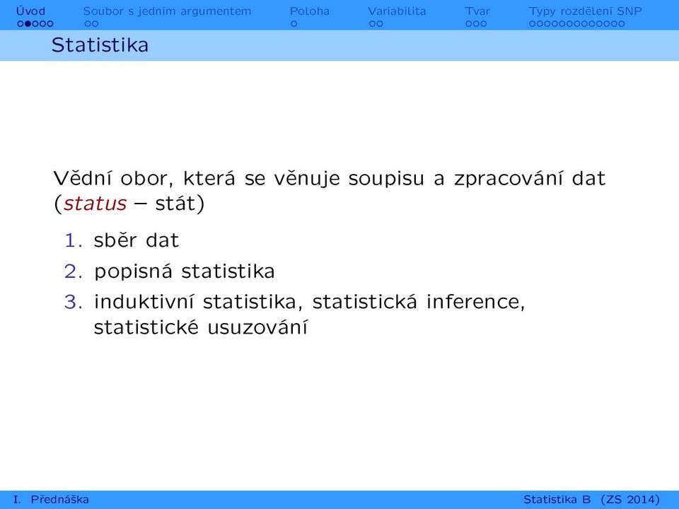 sběr dat 2. popisná statistika 3.