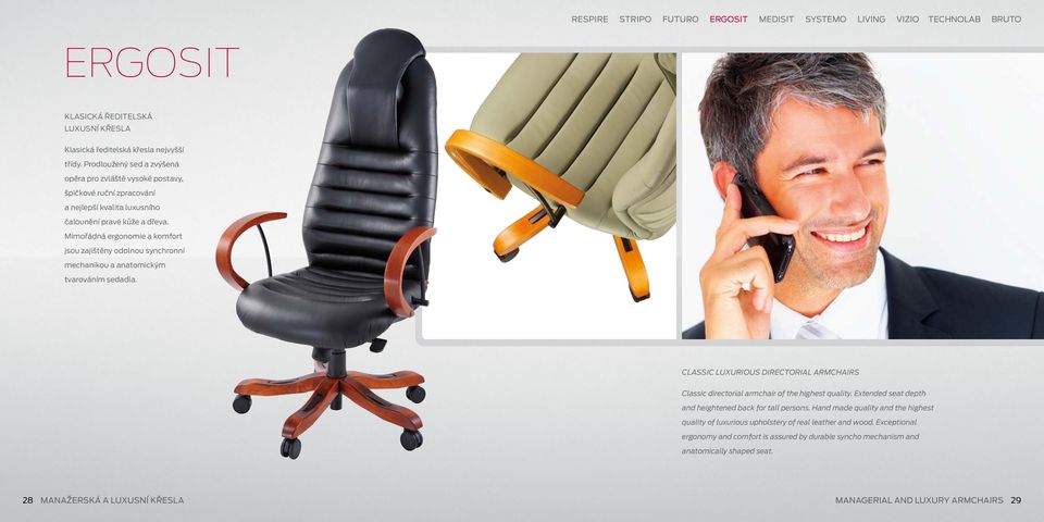 Mimořádná ergonomie a komfort jsou zajištěny odolnou synchronní mechanikou a anatomicky m tvarováním sedadla.